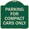 Signmission Parking for Compact Cars Only Heavy-Gauge Aluminum Architectural Sign, 18" x 18", G-1818-23444 A-DES-G-1818-23444 - alternate 1